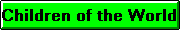 BUTTONchildren.gif (1331 bytes)